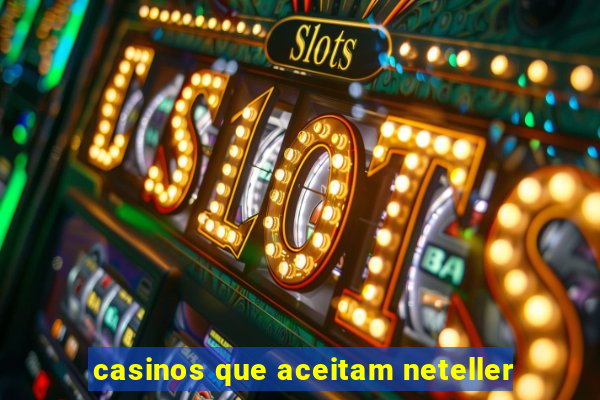 casinos que aceitam neteller